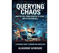 Querying Chaos: Master SQL from Scratch to Scale