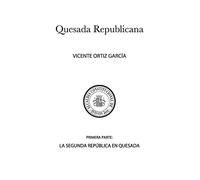 Quesada Republicana, Primera Parte: La segunda república en Quesada: Volume 1