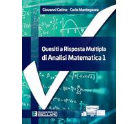 Quesiti a risposta multipla di analisi matematica 1: Vol. 1