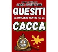 Quesiti da risolvere mentre fai la cacca