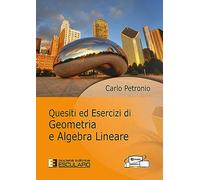 Quesiti ed Esercizi di Geometria e Algebra Lineare