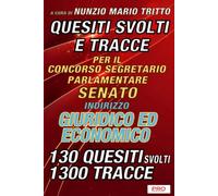 Quesiti svolti e tracce per il concorso per Segretario parlamentare del Senato della Repubblica - Indirizzo GIURIDICO ed ECONOMICO