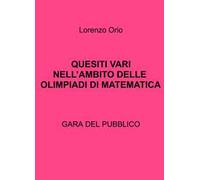 Quesiti vari nell'ambito delle olimpiadi di matematica. Gara del pubblico