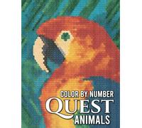 Quest Animals Color By Number: Reveal Secret Animal Designs Through Numbered Puzzles for Relaxation and Fun