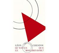 Qu'est-ce-que le bolchévisme ?: Suivi de Les oiseaux de feu et de Les menaces des barbares d'aujourd'hui