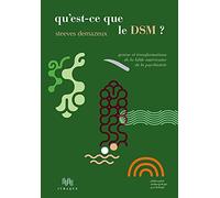 Qu'est-ce que le DSM ?: Genèse et transformations de la bible américaine de la psychiatrie
