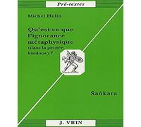 Qu'est-ce Que L'ignorance Metaphysique? Dans La Pensee Hindoue? Sankara