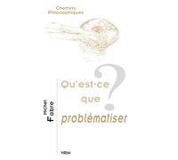 Qu'est-ce Que Problematiser?