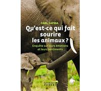 Qu'est-ce qui fait sourire les animaux ?: Enquête sur leurs émotions et leurs sentiments