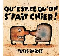 Quest-Ce Quon Se Fait Chier!