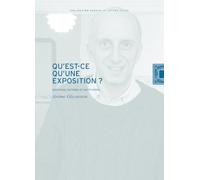 Qu'est-ce qu'une exposition ?: Questions, histoires et institutions