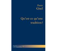 Qu'est-ce qu'une tradition?: Ce dont elle répond, son usage, sa pertinence