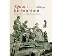Quest for Freedom: History of the 1st Polish Armoured Division