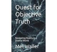 Quest for Objective Truth: Navigating Reality in a Diverse World