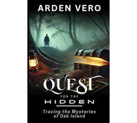 Quest for the Hidden: Tracing the Mysteries of Oak Island