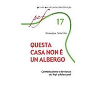 Questa casa non è un albergo. Contestazione e devianza dei figli adolescenti