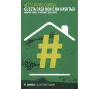 Questa casa non è un hashtag Genitori e figli su internet senza rete-Curioni, A