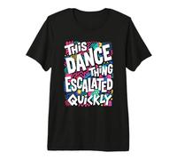 Questa Cosa da Ballo Si è intensificata Rapidamente la Festa degli Anni '90 Maglietta Premium