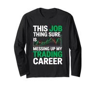 Questa Cosa del Lavoro Sta rovinando la mia Carriera di Trading, Mercato azionario Maglia a Manica