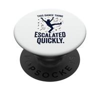 Questa cosa di danza si è intensificata rapidamente divertente citazione di danza 7 PopSockets PopGrip Adesivo