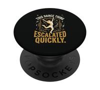 Questa cosa di danza si è intensificata rapidamente divertente danza citazione 1 PopSockets PopGrip Adesivo