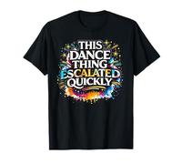 Questa Cosa di Danza Si è intensificata Rapidamente Un Grafico di Tendenza Danzante Maglietta