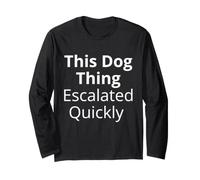 Questa Cosa per Cani Si è intensificata Rapidamente Divertente Umorismo per Gli Amanti dei Cani Maglia a Manica