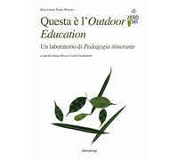Questa è l'Outdoor Education. Un laboratorio di Pedagogia itinerante - Doz...