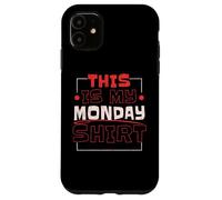 Questa è la mia camicia Monday Lover Week Custodia per iPhone 11