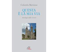 Questa è la mia via. Antologia dalle lettere