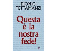 Questa è la nostra fede. Spiegazione del Credo