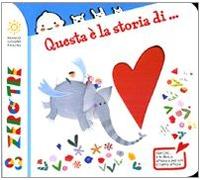 Questa è la storia di.... Ediz. illustrata