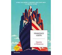 Questa è l'America. Storie per capire il presente degli Stati Uniti e il nostro futuro