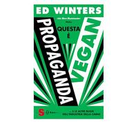 Libri Winters Ed - Questa E Propaganda Vegan... E Le Altre Bugie Dell'industria