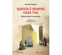 Questa è sempre casa tua. Misericordiati in cammino
