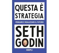Questa è strategia. Pensare e realizzare il futuro