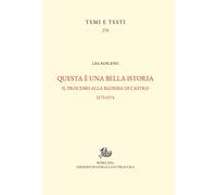 Questa è una bella istoria. Il processo alla badessa di Castro, 1573-1574