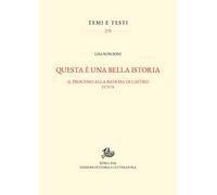 Questa è una bella istoria. Il processo alla badessa di Castro, 1573-74