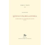 Questa è una bella istoria. Il processo alla badessa di Castro, 1573-74
