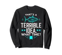 Questa è Una pessima Idea a Che Ora Pescatore Amante della Pesca Felpa
