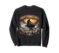 Questa è Una pessima Idea Che prenderò la mia Slitta Snow Mobile Joke Felpa