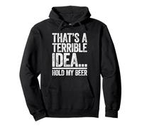 Questa è Una Terribile Idea Hold My Beer Shirt per Uomini e Donne Mentre Bevi Felpa con Cappuccio
