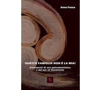 Questa Famiglia non è la mia!: Frammenti di una (psico)statistica e del suo sé femminista