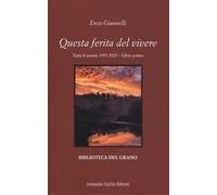 Questa ferita del vivere. Tutte le poesie 1955-2025. Vol. 1