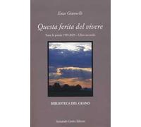Questa ferita del vivere. Tutte le poesie 1955-2025. Vol. 2