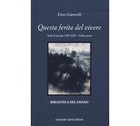 Questa ferita del vivere. Tutte le poesie 1955-2025 (Vol. 3)