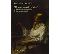 «Questa maledetta vita». Il «romanzo autobiografico» di Giacomo Leopardi -...