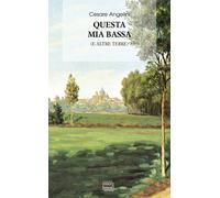 Questa mia Bassa (e altre terre) - Angelini Cesare