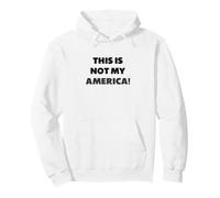 Questa Non è la mia America!, Demokratie, Protesta Felpa con Cappuccio