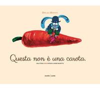Questa non è una carota. Ediz. a colori
